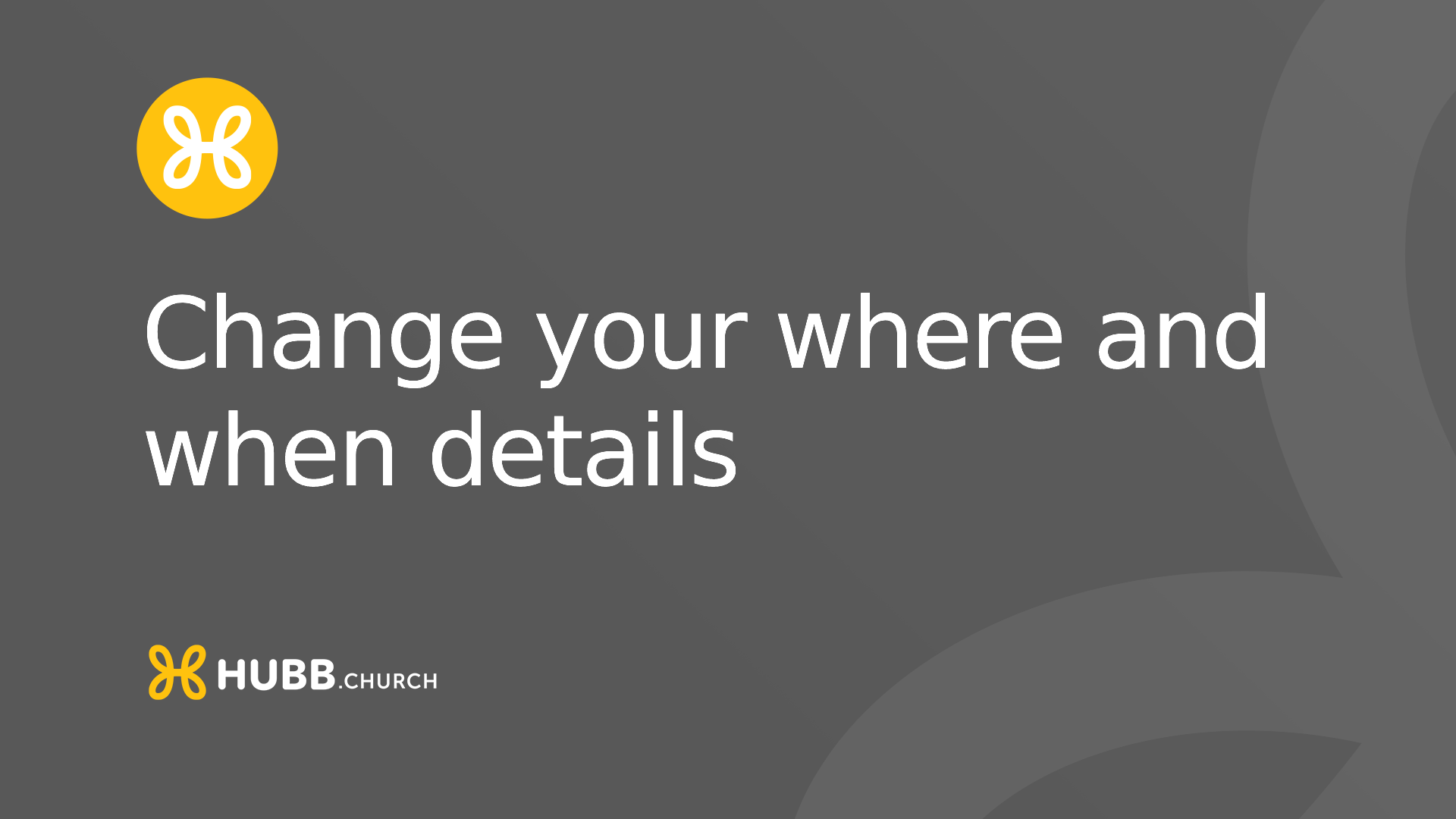 Change your where and when details