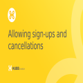 Allowing sign ups and cancellations