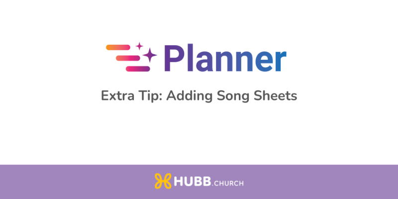 Extra tip Adding song sheets
